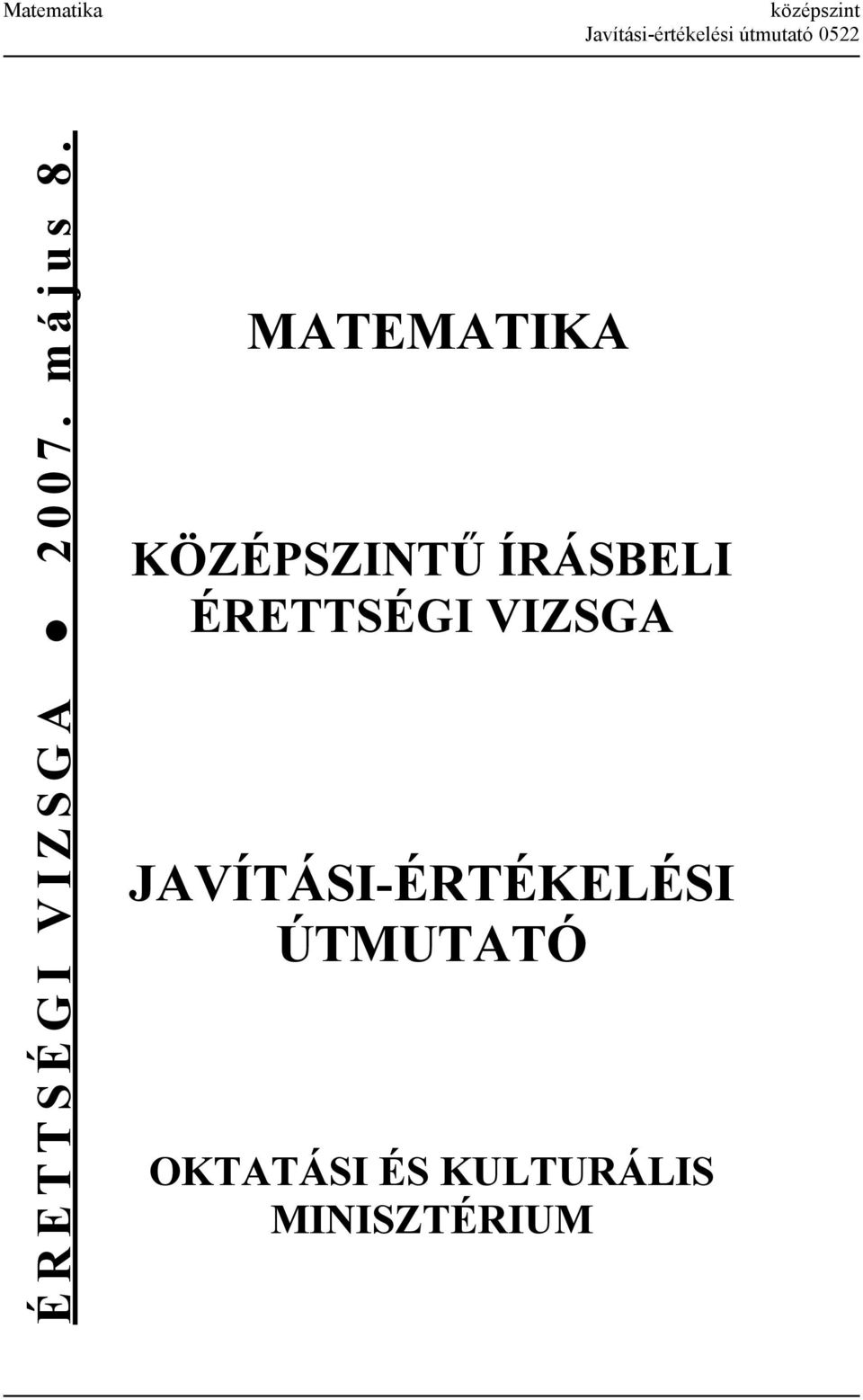 MATEMATIKA KÖZÉPSZINTŰ ÍRÁSBELI ÉRETTSÉGI