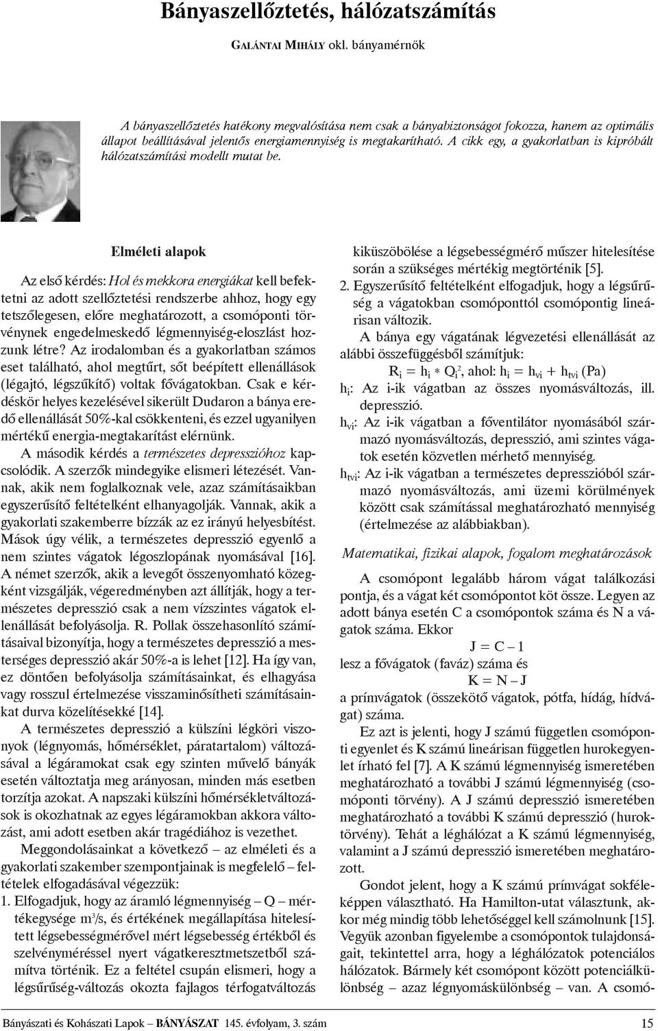 A cikk egy, a gyakorlatban is kipróbált hálózatszámítási modellt mutat be.