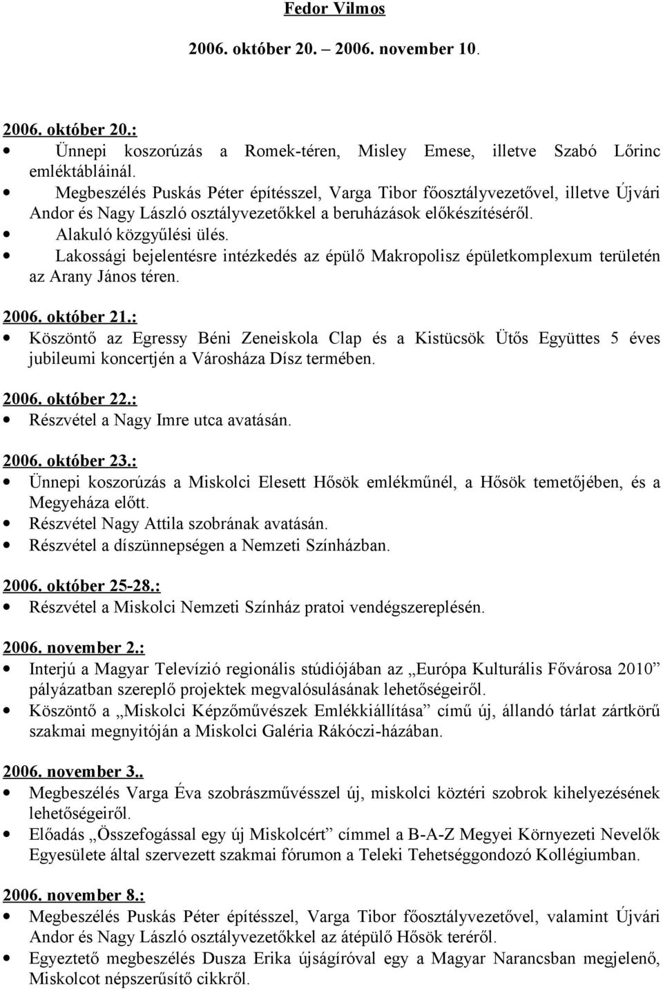 Lakossági bejelentésre intézkedés az épülő Makropolisz épületkomplexum területén az Arany János téren. 2006. október 21.