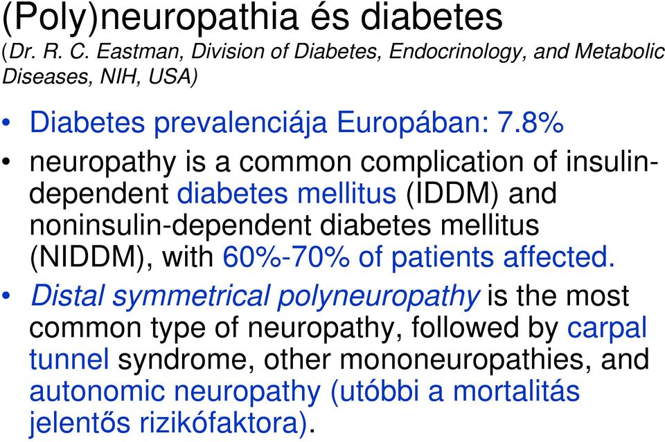 8% neuropathy is a common complication of insulindependent diabetes mellitus (IDDM) and noninsulin-dependent diabetes mellitus