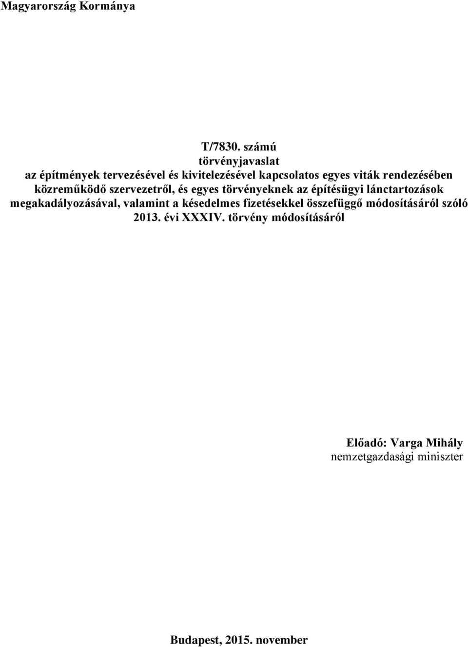 rendezésében közreműködő szervezetről, és egyes törvényeknek az építésügyi lánctartozások