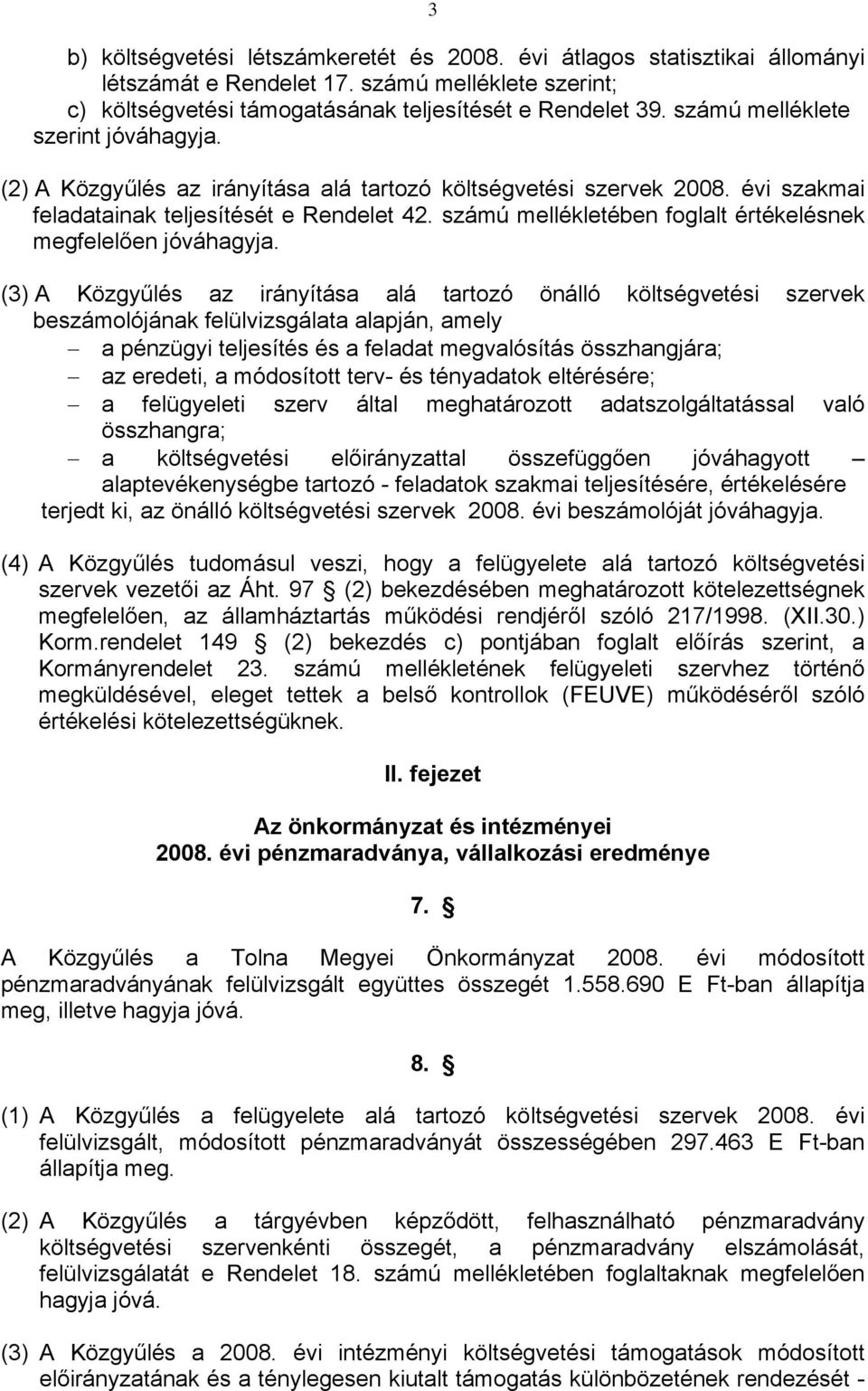 számú mellékletében foglalt értékelésnek megfelelően jóváhagyja.