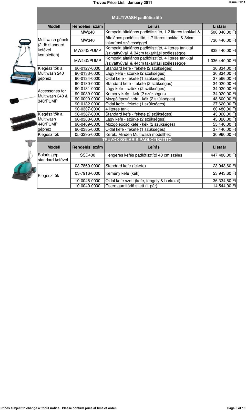 34cm takarítási szélességgel MW440/PUMP Kompakt általános padlótisztító, 4 literes tankkal /szivattyúval & 44cm takarítási szélességgel 1 036 440,00 Ft a 90-0127-0000 Standard kefe - fekete (2