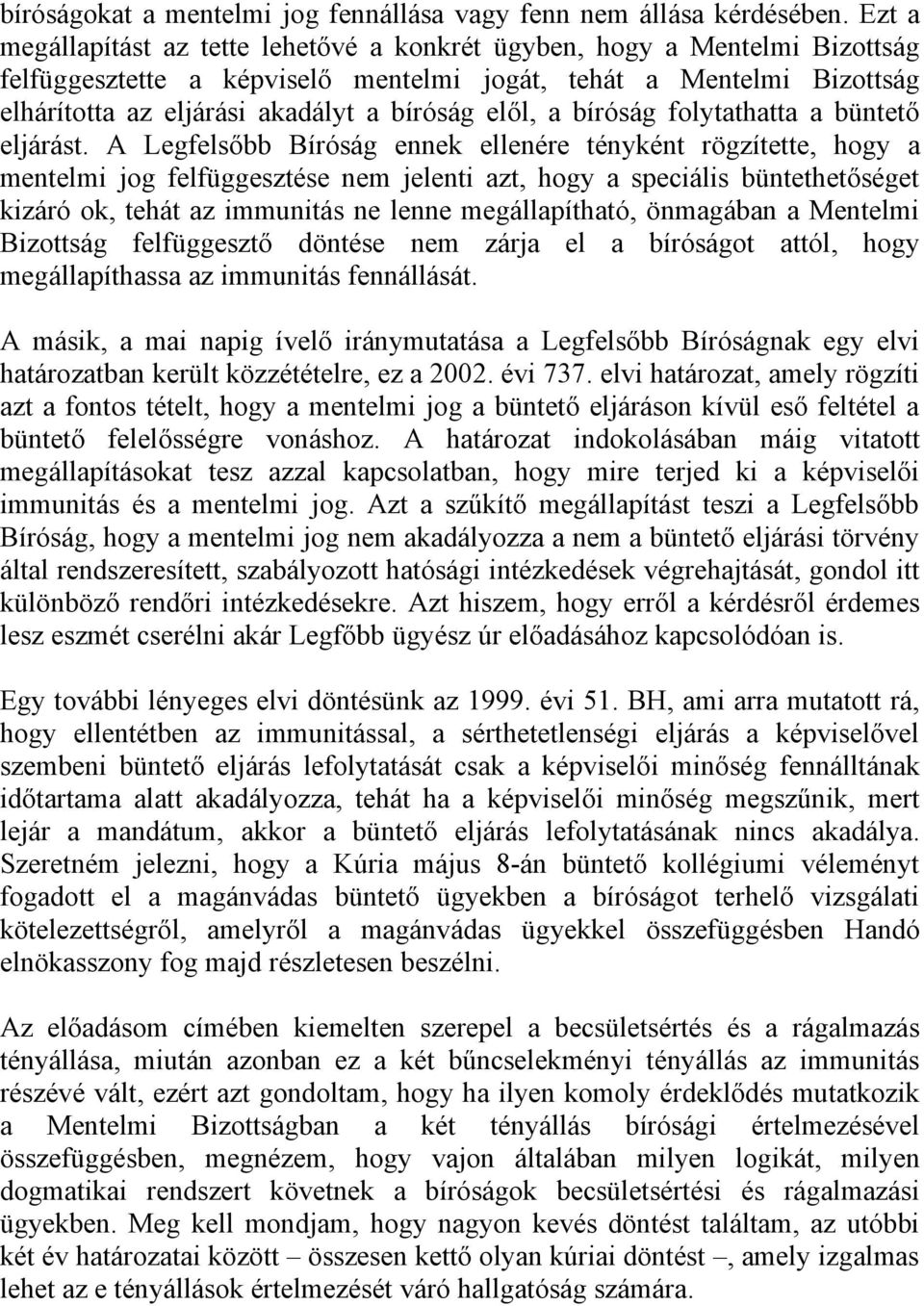 elől, a bíróság folytathatta a büntető eljárást.