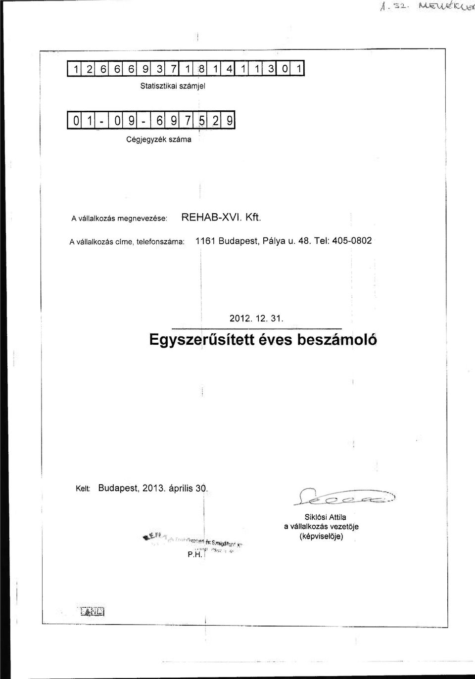 A vállalkozás elme, telefonszáma: 1161 Budapest, Pálya U. 48. Tel: 405-0802 2012. 12. 31.