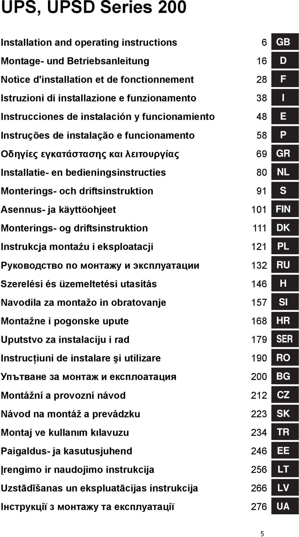 driftsinstruktion 91 Asennus- ja käyttöohjeet 101 Monterings- og driftsinstruktion 111 Instrukcja montażu i eksploatacji 121 Руководство по монтажу и эксплуатации 132 Szerelési és üzemeltetési