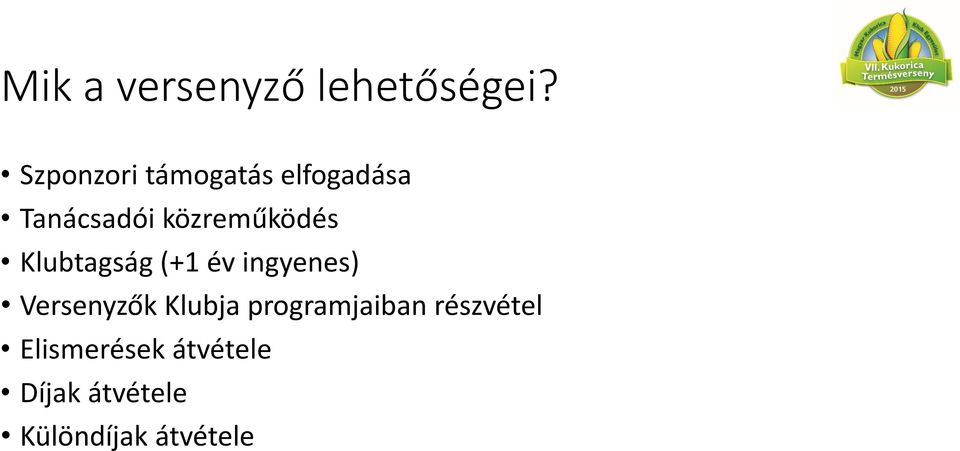 közreműködés Klubtagság (+1 év ingyenes) Versenyzők