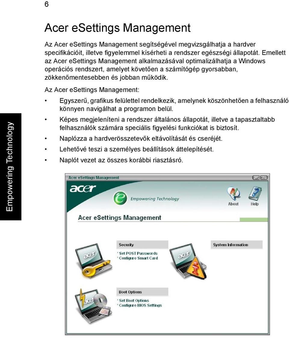 Empowering Technology Az Acer esettings Management: Egyszerű, grafikus felülettel rendelkezik, amelynek köszönhetően a felhasználó könnyen navigálhat a programon belül.
