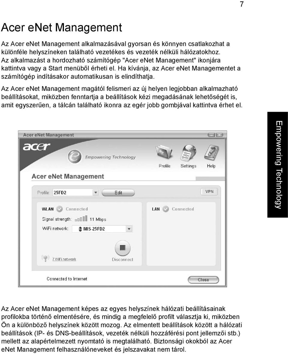 Ha kívánja, az Acer enet Managementet a számítógép indításakor automatikusan is elindíthatja.