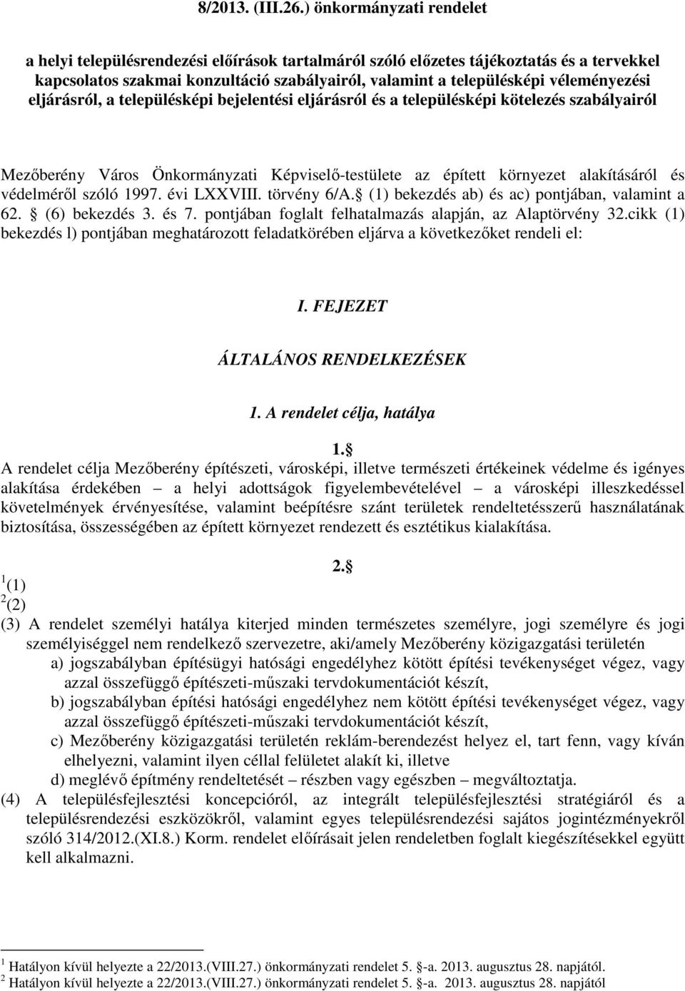 véleményezési eljárásról, a településképi bejelentési eljárásról és a településképi kötelezés szabályairól Mezőberény Város Önkormányzati Képviselő-testülete az épített környezet alakításáról és