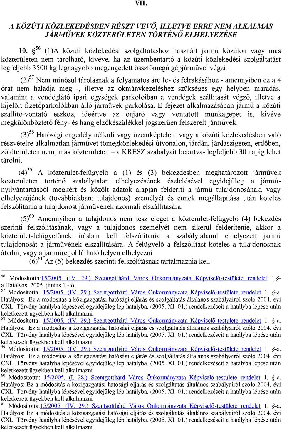 megengedett össztömegű gépjárművel végzi.