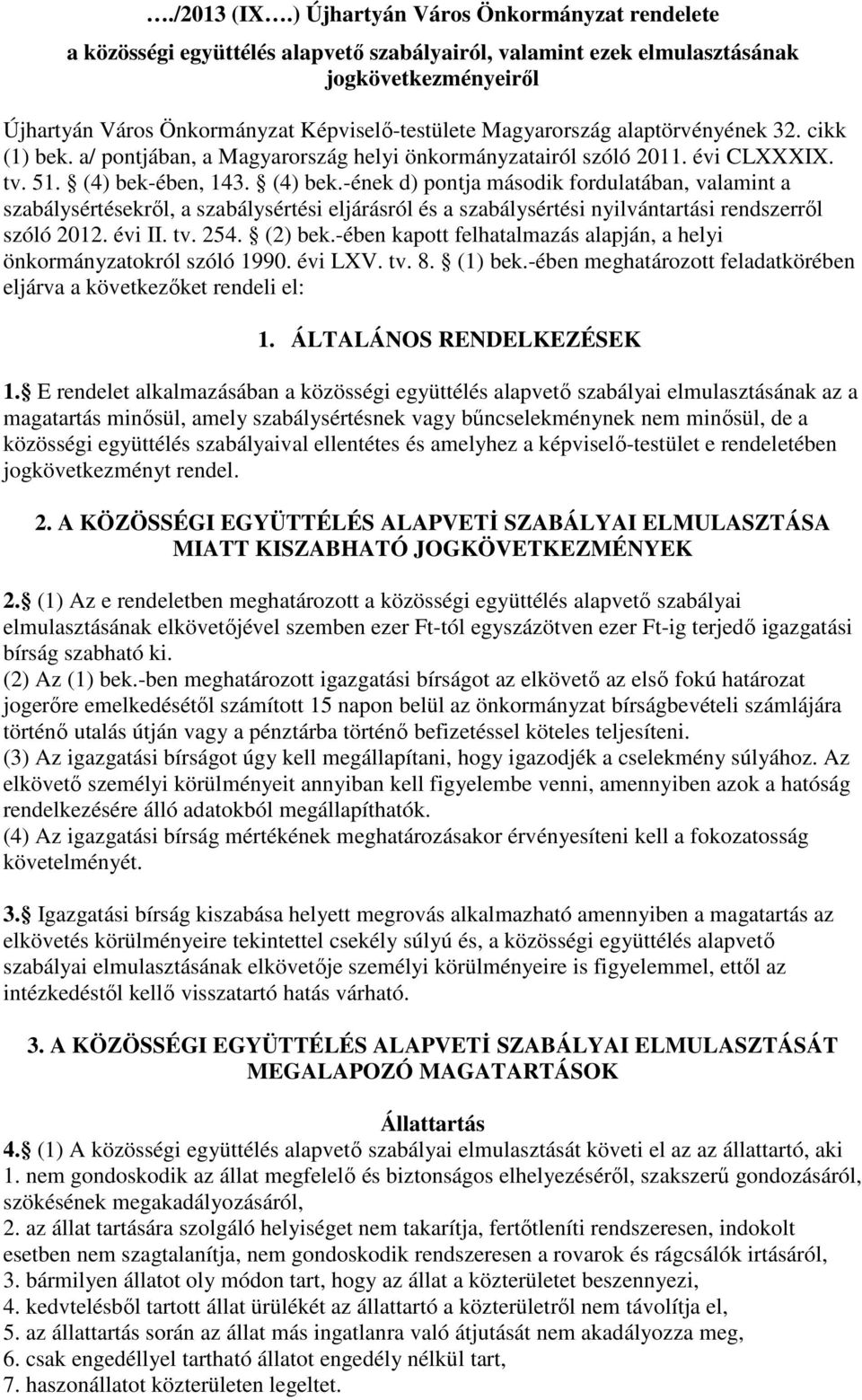 alaptörvényének 32. cikk (1) bek. a/ pontjában, a Magyarország helyi önkormányzatairól szóló 2011. évi CLXXXIX. tv. 51. (4) bek-