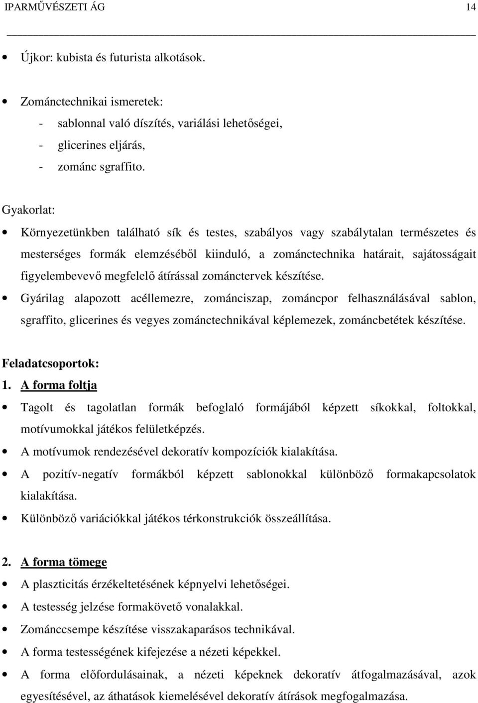 megfelelő átírással zománctervek készítése.