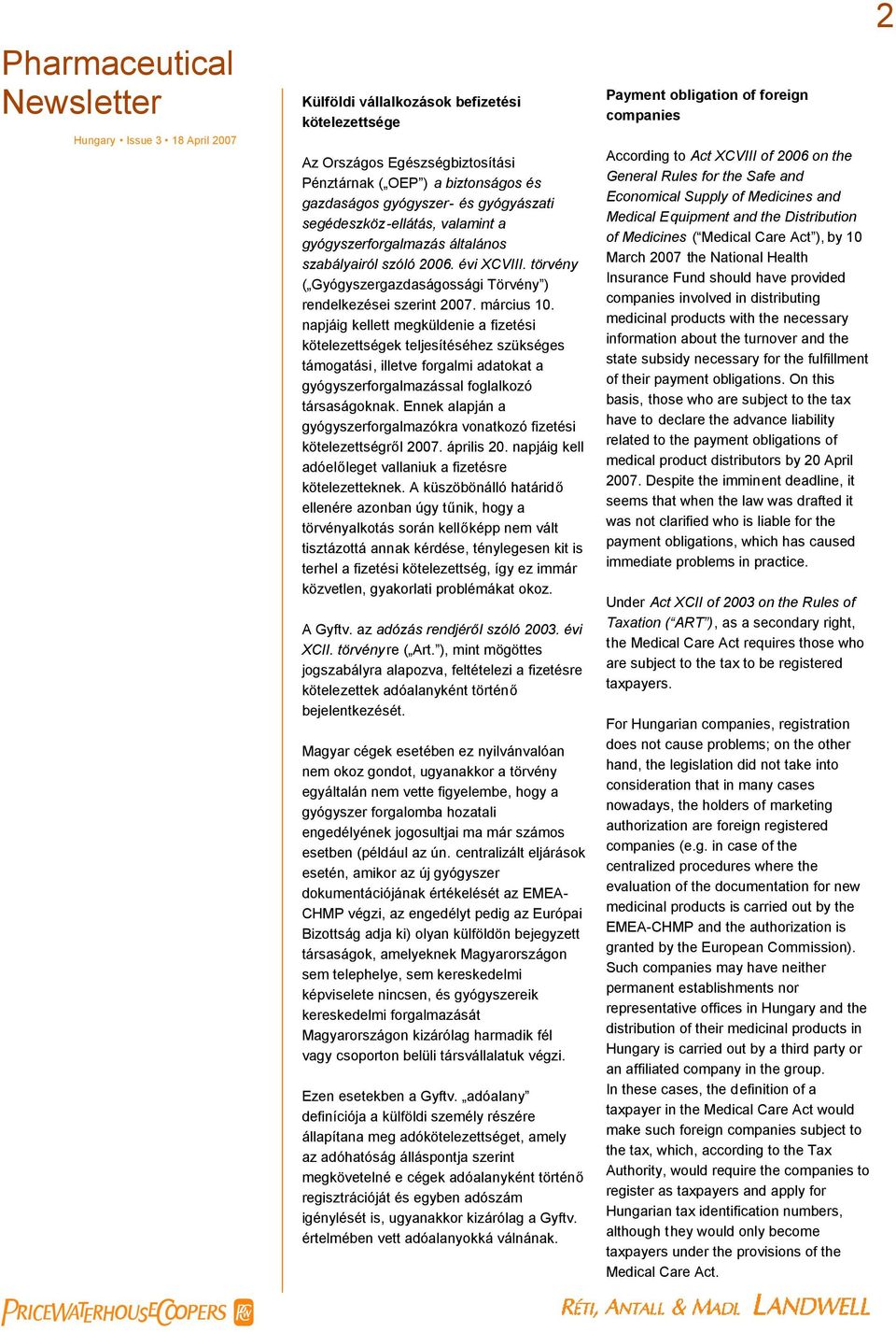 napjáig kellett megküldenie a fizetési kötelezettségek teljesítéséhez szükséges támogatási, illetve forgalmi adatokat a gyógyszerforgalmazással foglalkozó társaságoknak.