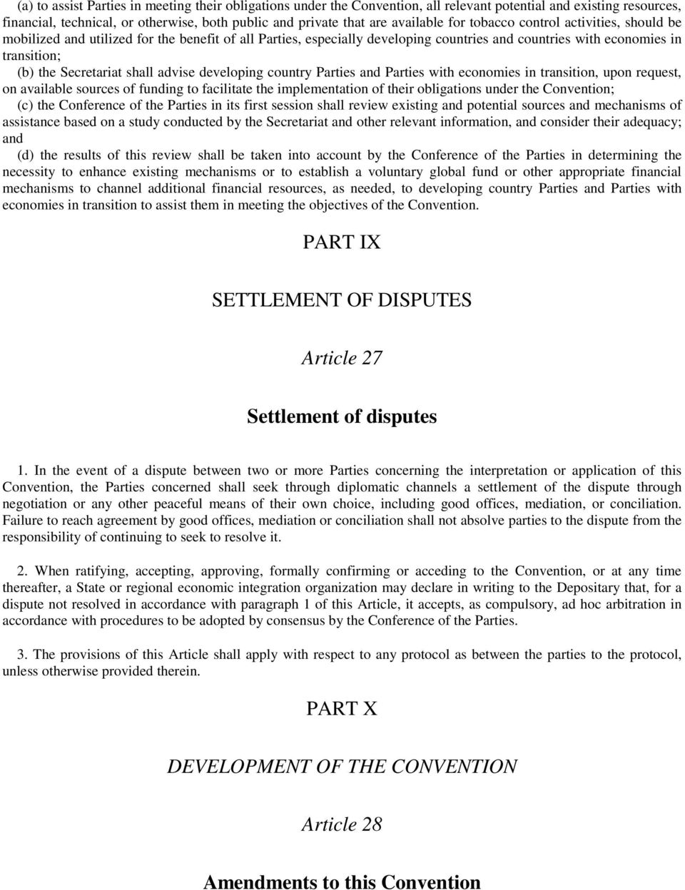 advise developing country Parties and Parties with economies in transition, upon request, on available sources of funding to facilitate the implementation of their obligations under the Convention;