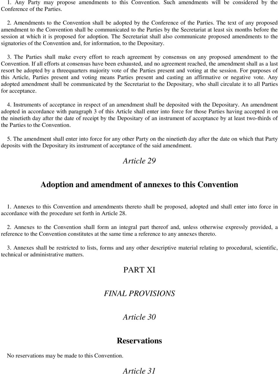 The text of any proposed amendment to the Convention shall be communicated to the Parties by the Secretariat at least six months before the session at which it is proposed for adoption.