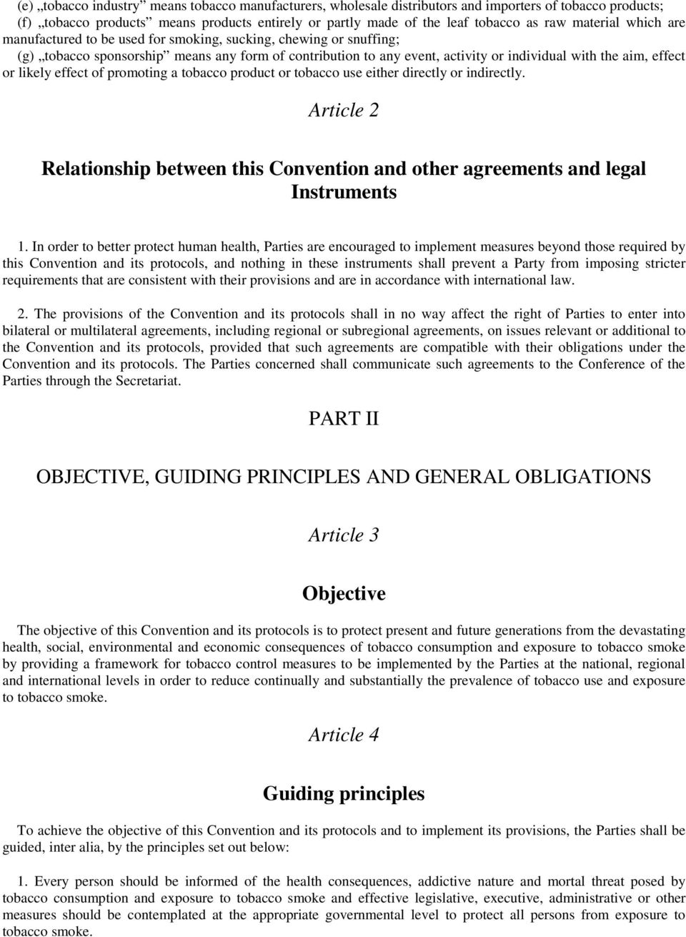 or likely effect of promoting a tobacco product or tobacco use either directly or indirectly. Article 2 Relationship between this Convention and other agreements and legal Instruments 1.