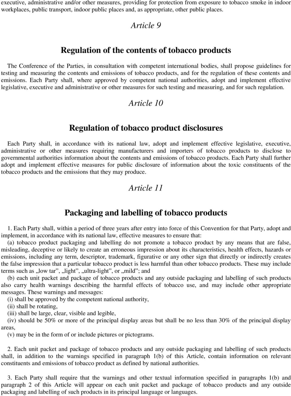 Article 9 Regulation of the contents of tobacco products The Conference of the Parties, in consultation with competent international bodies, shall propose guidelines for testing and measuring the