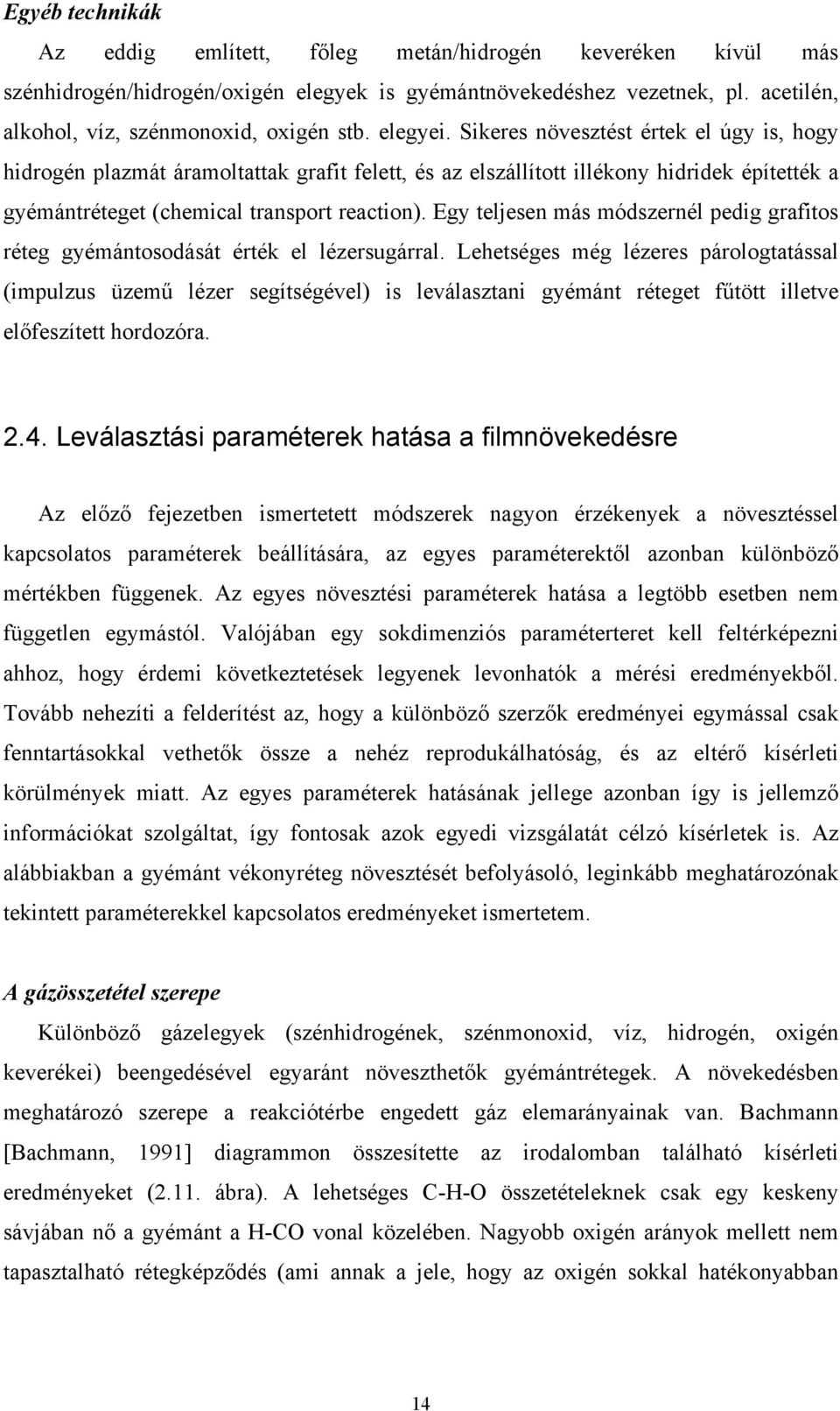 Egy teljesen más módszernél pedig grafitos réteg gyémántosodását érték el lézersugárral.