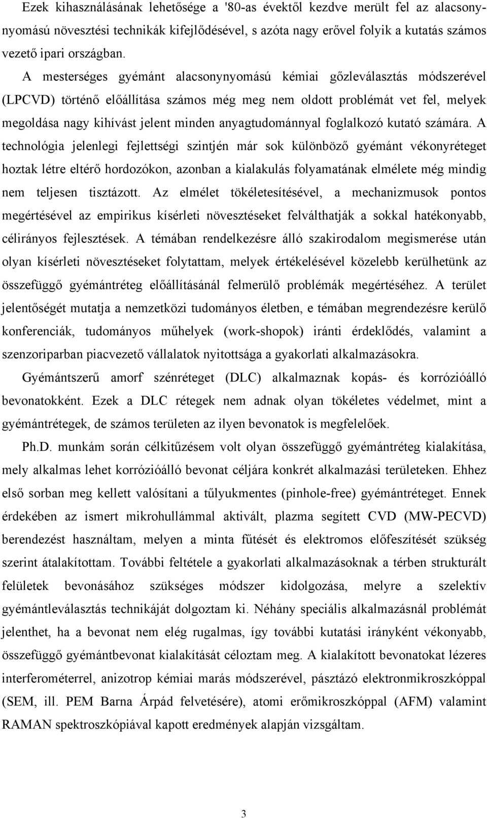 anyagtudománnyal foglalkozó kutató számára.