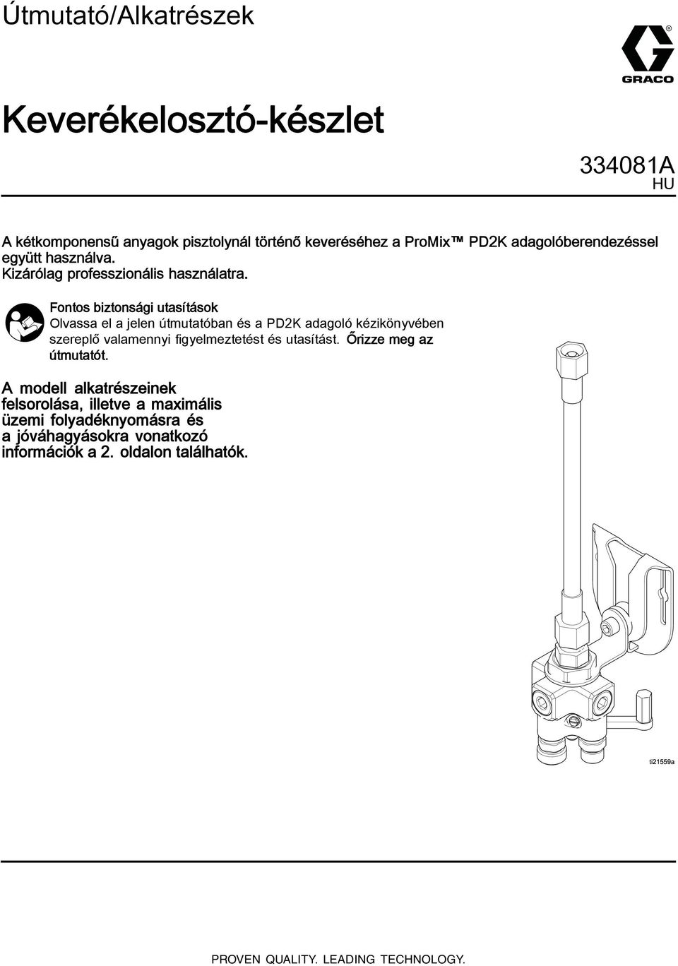 Fontos biztonsági utasítások Olvassa el a jelen útmutatóban és a PD2K adagoló kézikönyvében szereplő valamennyi figyelmeztetést és