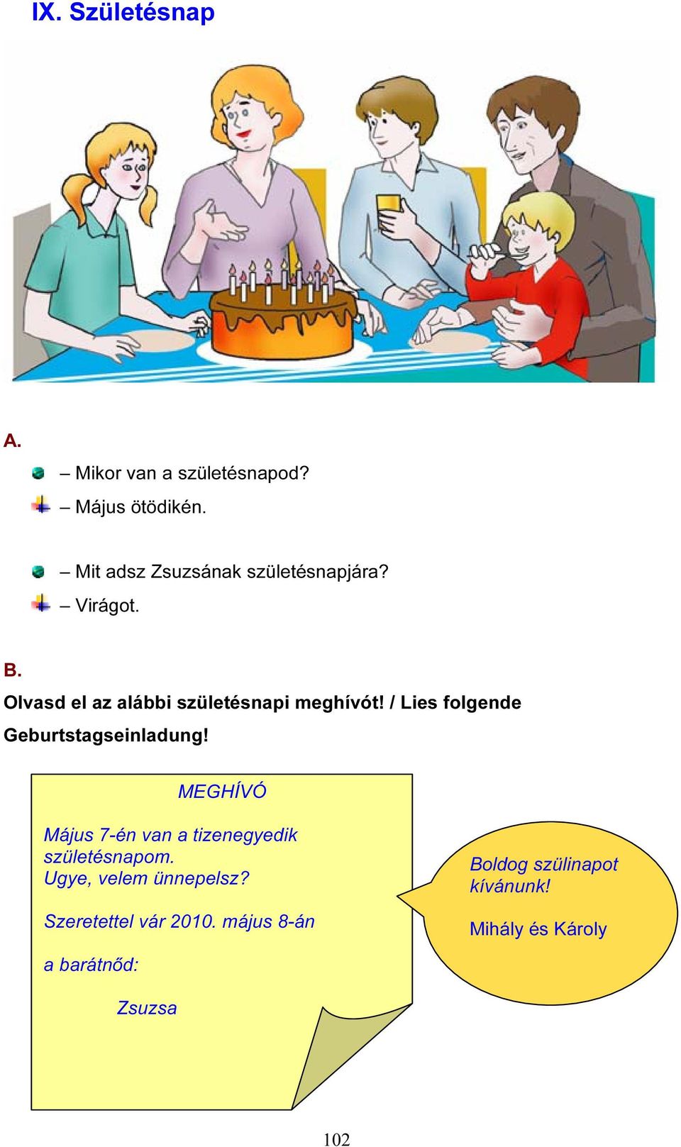 / Lies folgende Geburtstagseinladung! MEGHÍVÓ Május 7-én van a tizenegyedik születésnapom.