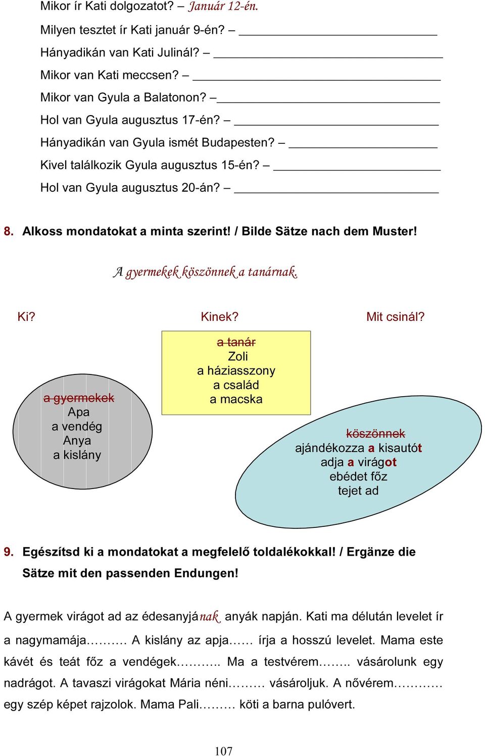 A gyermekek köszönnek a tanárnak. Ki? Kinek? Mit csinál?