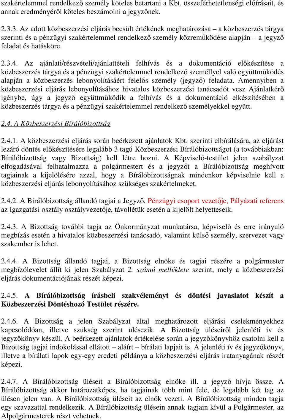 3.4. Az ajánlati/részvételi/ajánlattételi felhívás és a dokumentáció előkészítése a közbeszerzés tárgya és a pénzügyi szakértelemmel rendelkező személlyel való együttműködés alapján a közbeszerzés