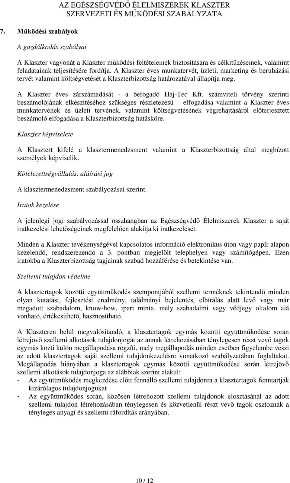 A Klaszter éves zárszámadását - a befogadó Haj-Tec Kft.