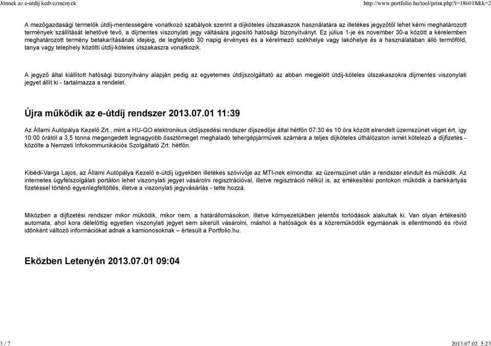 tevő, a díjmentes viszonylati jegy váltására jogosító hatósági bizonyítványt.