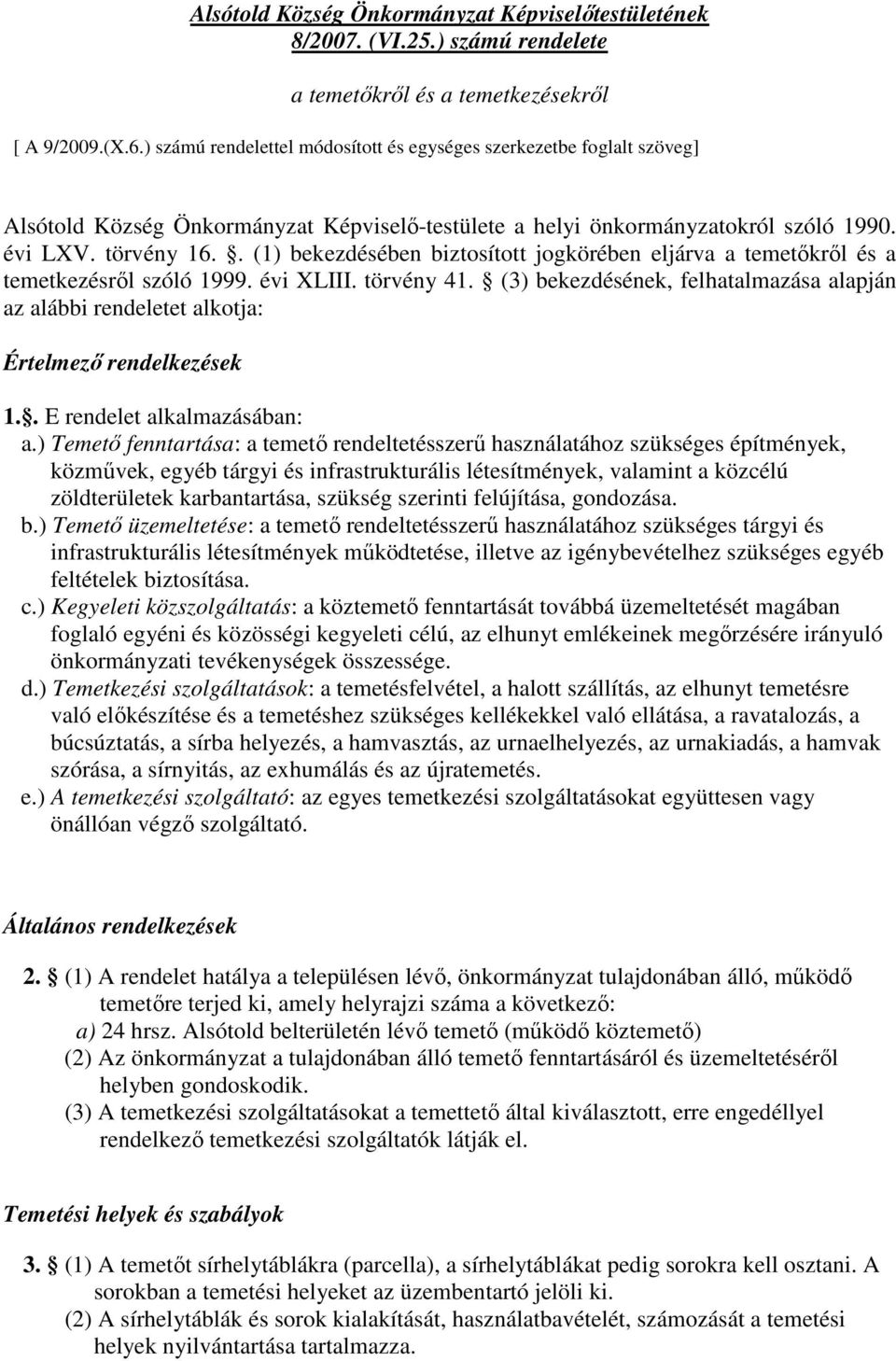 . (1) bekezdésében biztosított jogkörében eljárva a temetőkről és a temetkezésről szóló 1999. évi XLIII. törvény 41.