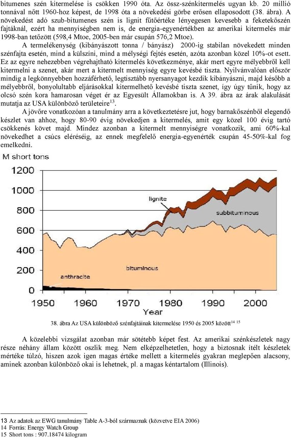 tetőzött (598,4 Mtoe, 25-ben már csupán 576,2 Mtoe).