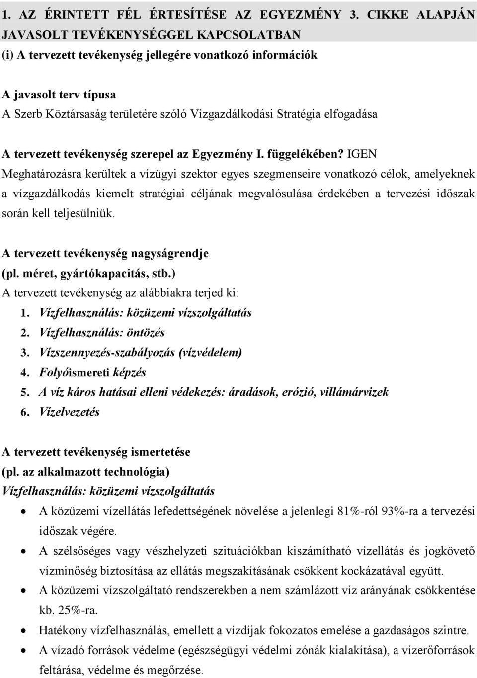 elfogadása A tervezett tevékenység szerepel az Egyezmény I. függelékében?
