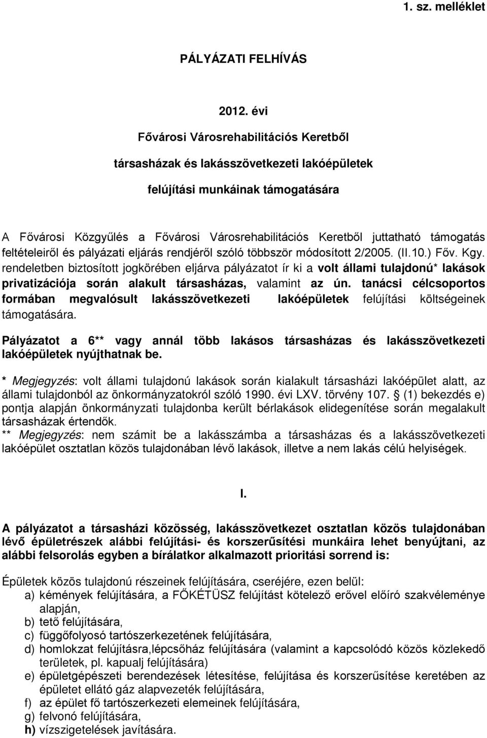 támogatás feltételeiről és pályázati eljárás rendjéről szóló többször módosított 2/2005. (II.10.) Főv. Kgy.