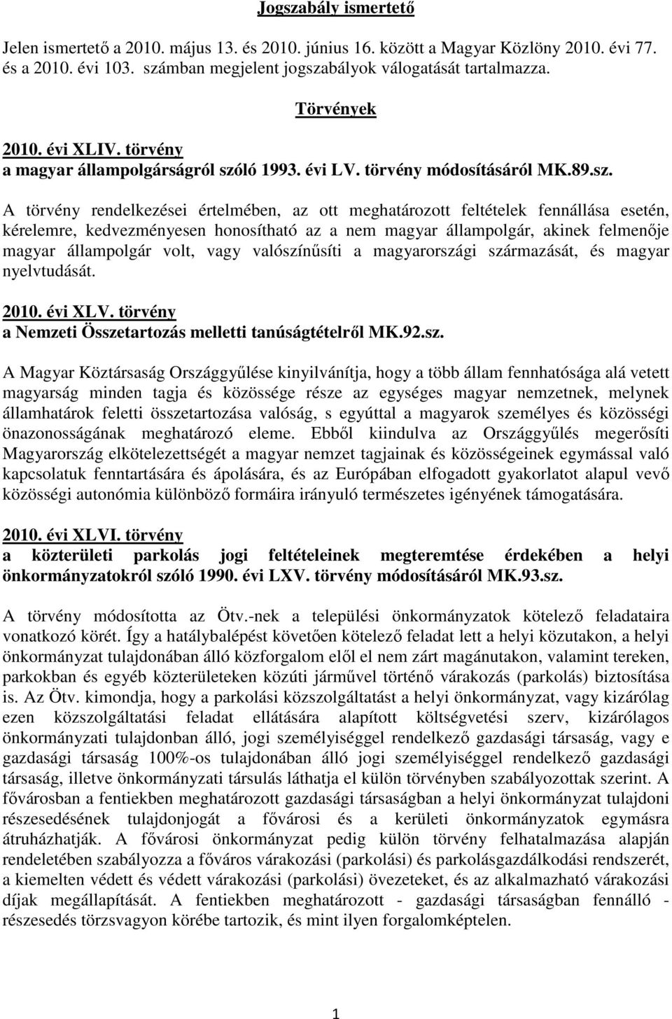 ló 1993. évi LV. törvény módosításáról MK.89.sz.