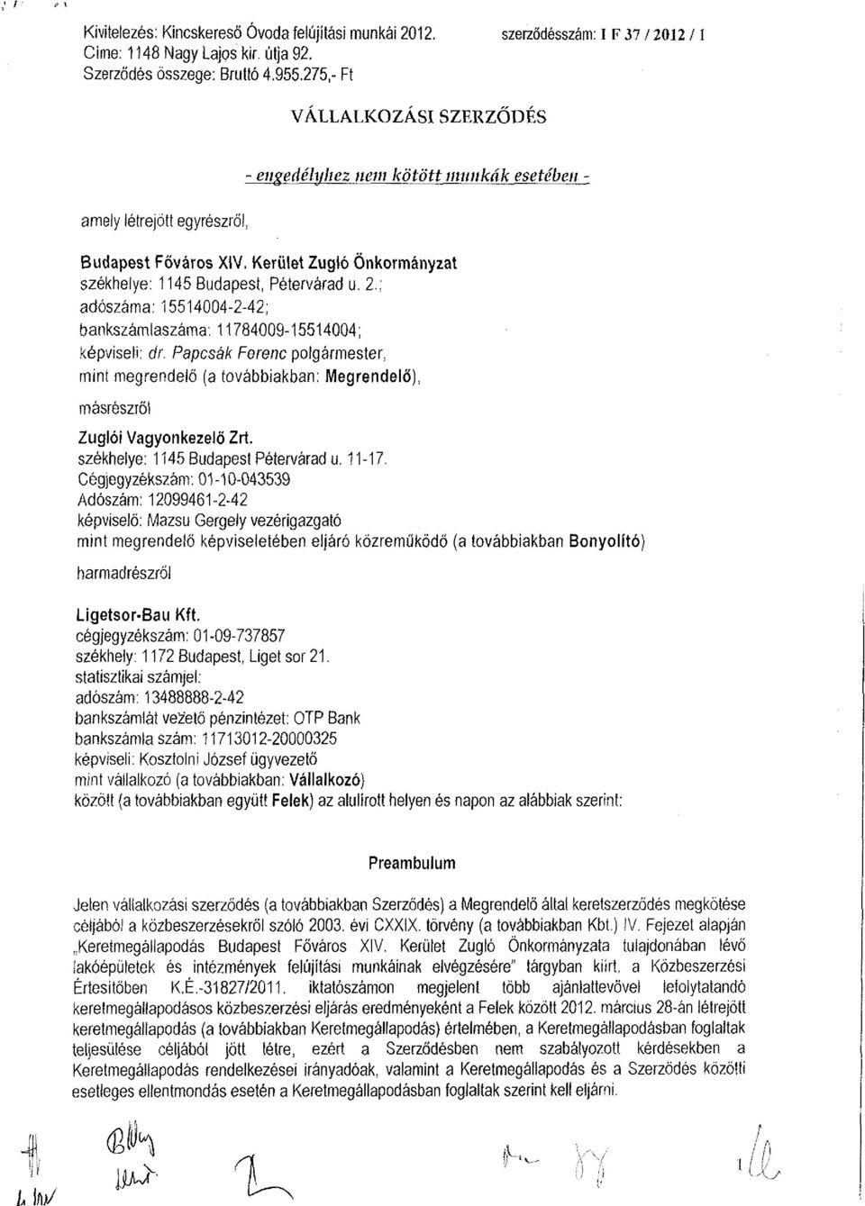 ; adószáma: 15514004-2-42; bankszámlaszáma: 11784009-15514004; képviseli: dr.