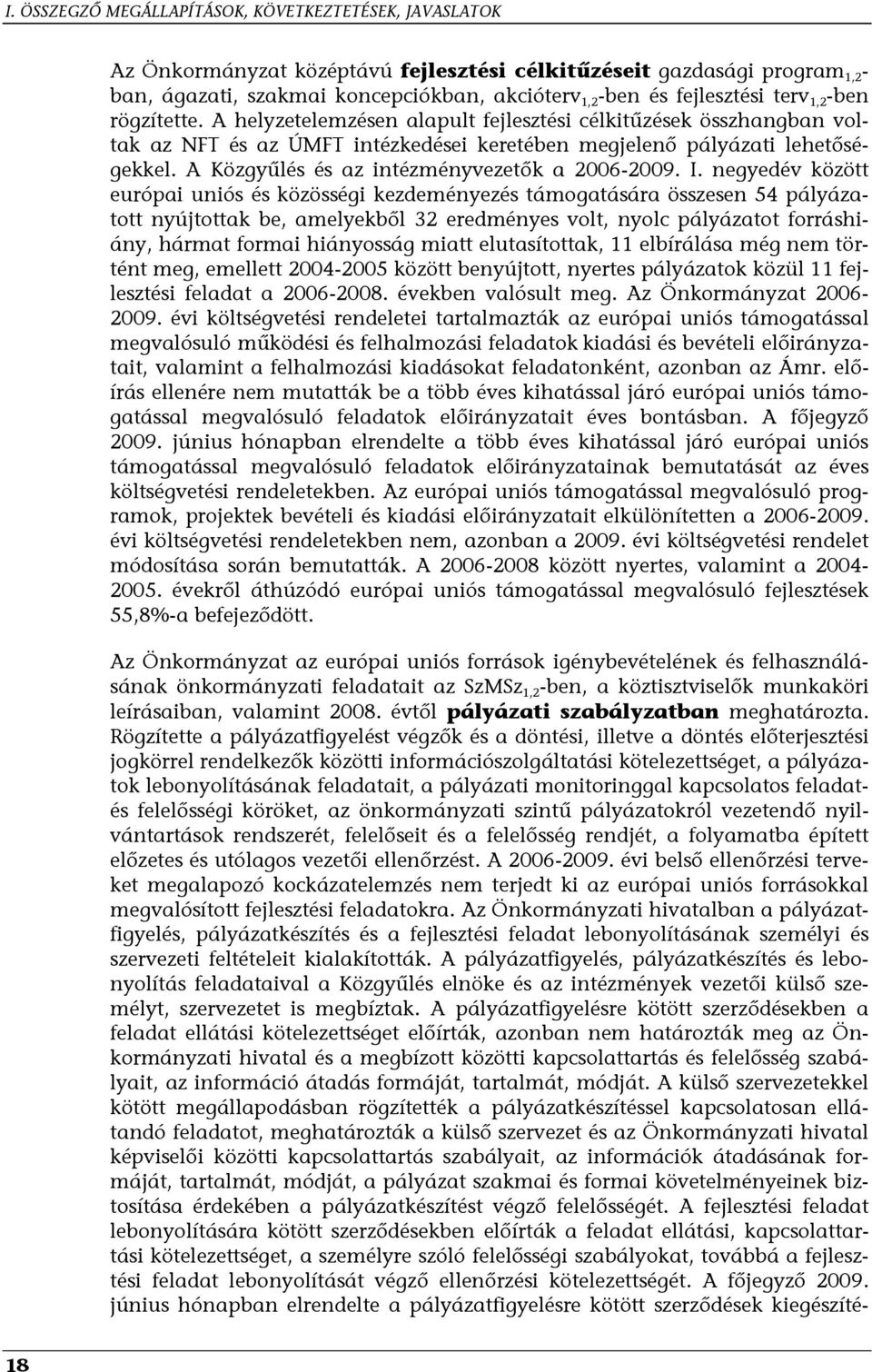 A Közgyűlés és az intézményvezetők a 2006-2009. I.