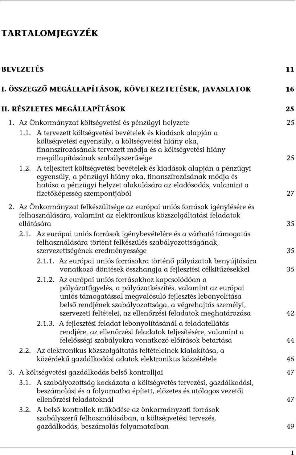 II. RÉSZLETES MEGÁLLAPÍTÁSOK 25 1.