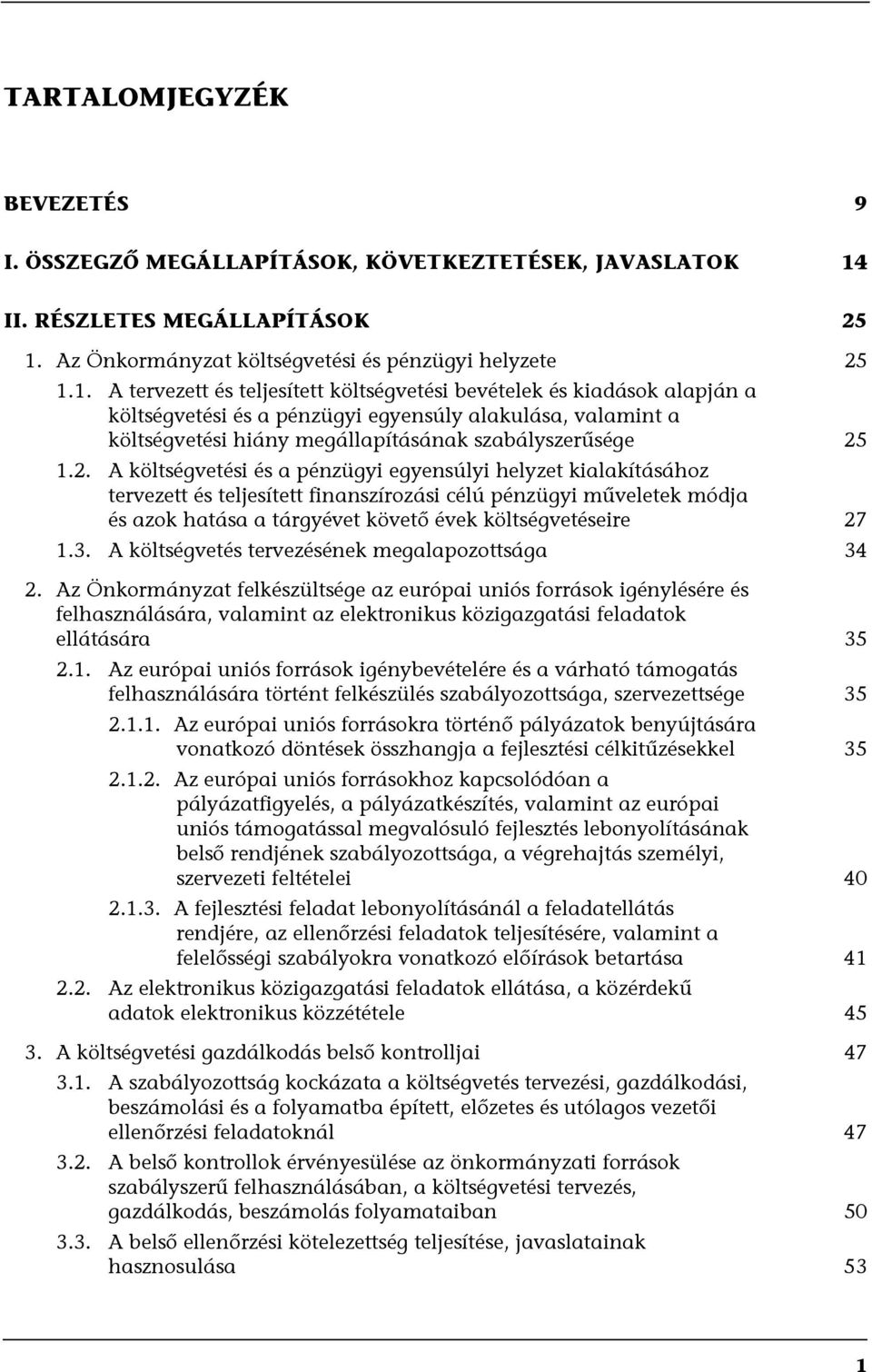 Az Önkormányzat költségvetési és pénzügyi helyzete 25 1.