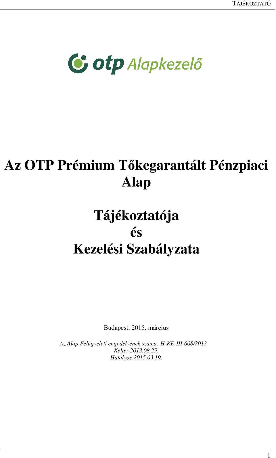 2015. március Az Alap Felügyeleti engedélyének száma: