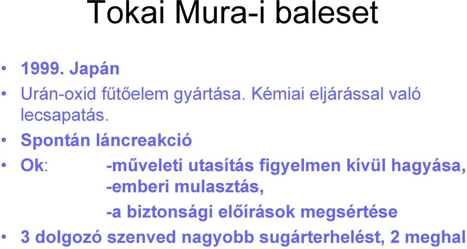 Spontán láncreakció Ok: -műveleti utasítás figyelmen kívül hagyása,