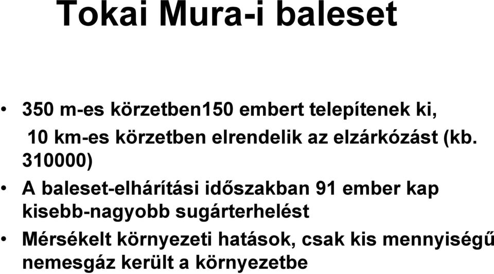 310000) A baleset-elhárítási időszakban 91 ember kap kisebb-nagyobb