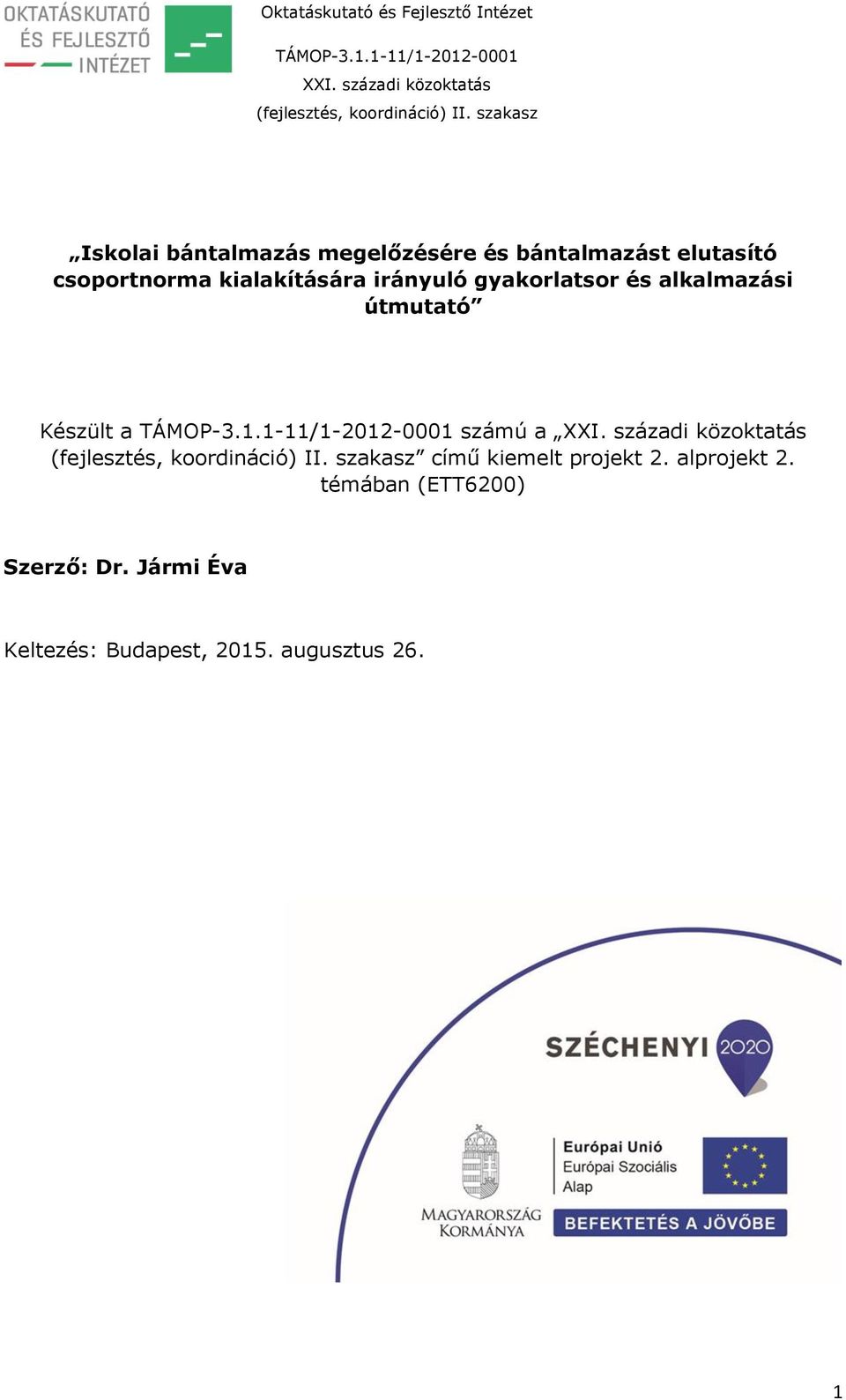 útmutató Készült a számú a című kiemelt projekt 2. alprojekt 2.