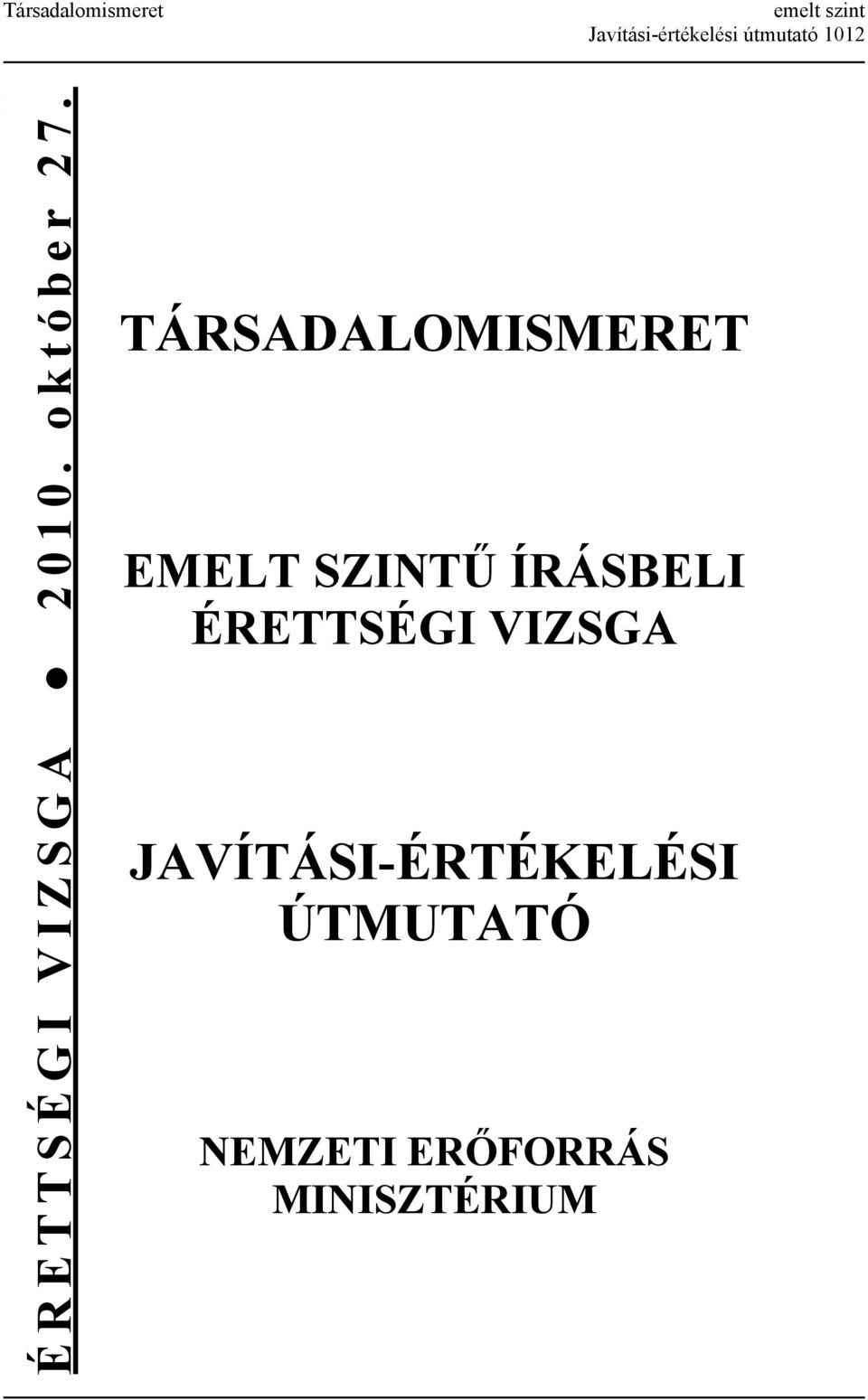 TÁRSADALOMISMERET EMELT SZINTŰ ÍRÁSBELI