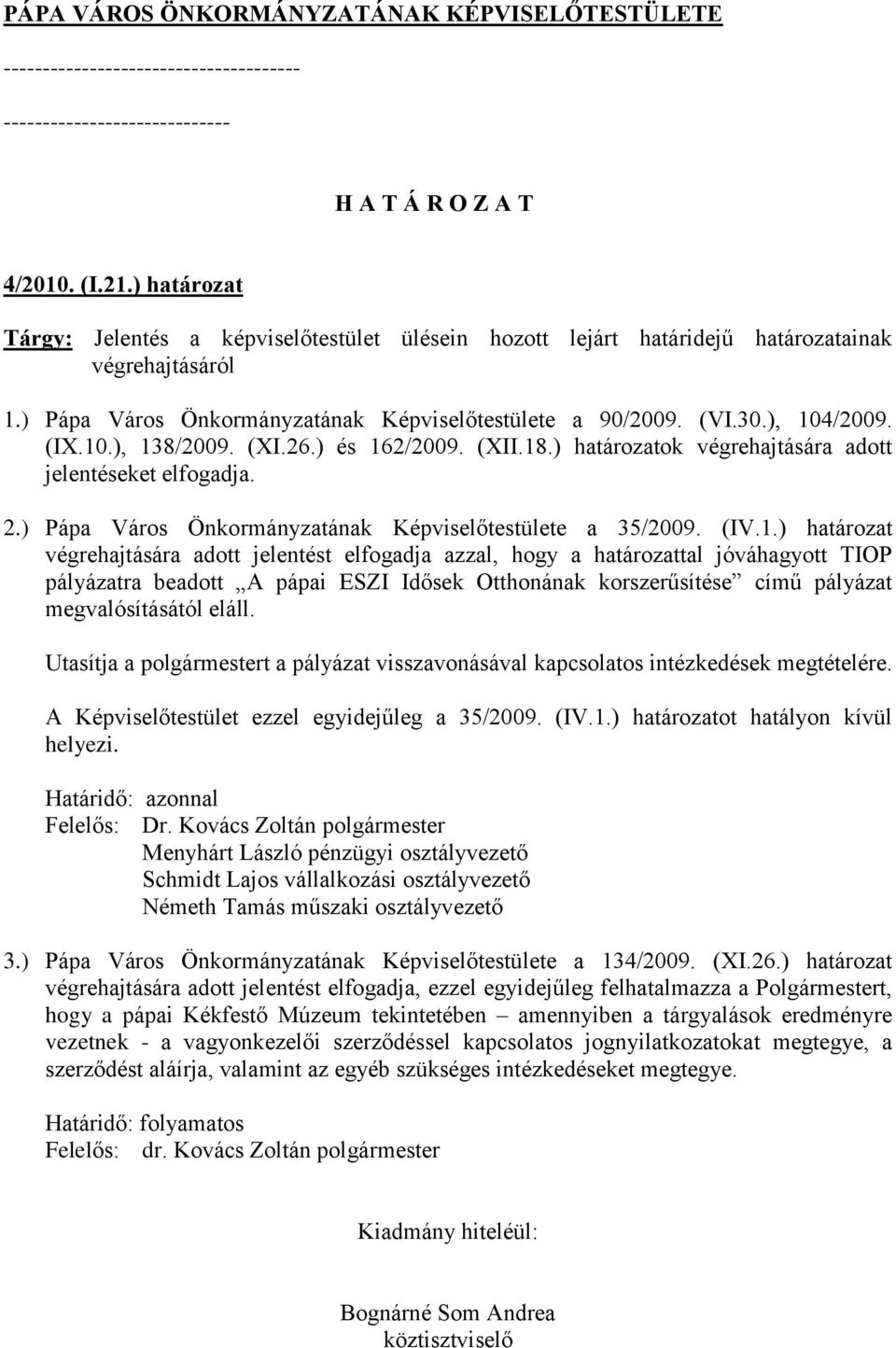 ) Pápa Város Önkormányzatának Képviselőtestülete a 35/2009. (IV.1.