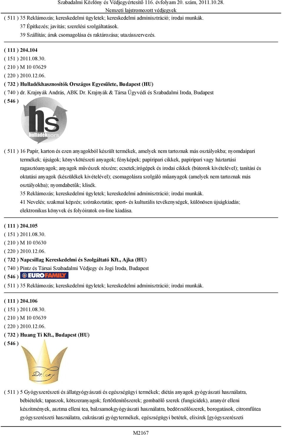 ( 732 ) Hulladékhasznosítók Országos Egyesülete, Budapest (HU) ( 740 ) dr. Krajnyák András, ABK Dr.