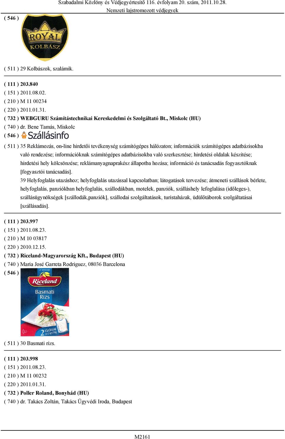 szerkesztése; hirdetési oldalak készítése; hirdetési hely kölcsönzése; reklámanyagnaprakész állapotba hozása; információ és tanácsadás fogyasztóknak [fogyasztói tanácsadás].