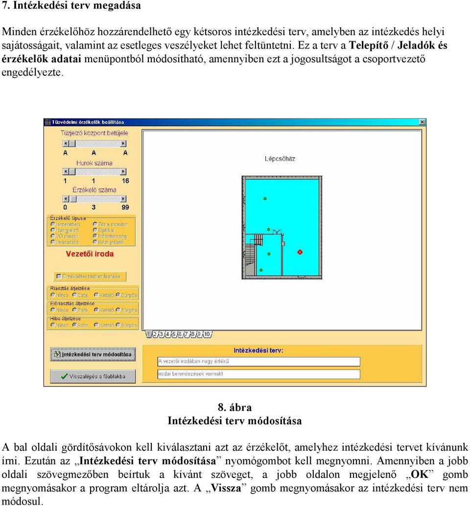 ábra Intézkedési terv módosítása A bal oldali gördítősávokon kell kiválasztani azt az érzékelőt, amelyhez intézkedési tervet kívánunk írni.