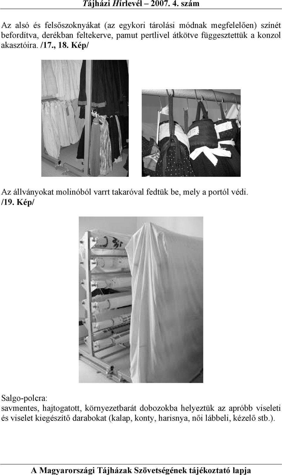 Kép/ Az állványokat molinóból varrt takaróval fedtük be, mely a portól védi. /19.