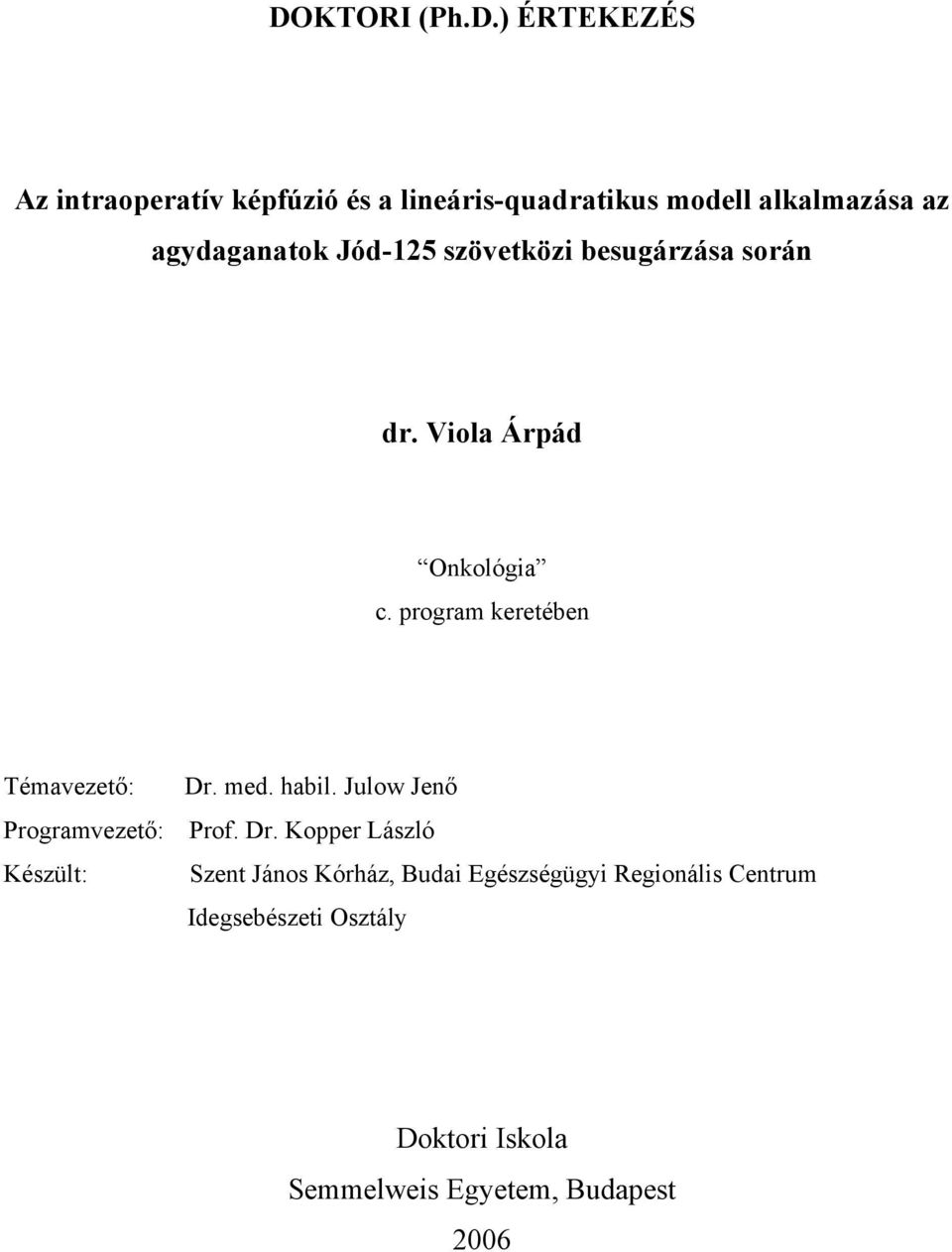 program keretében Témavezető: Dr.